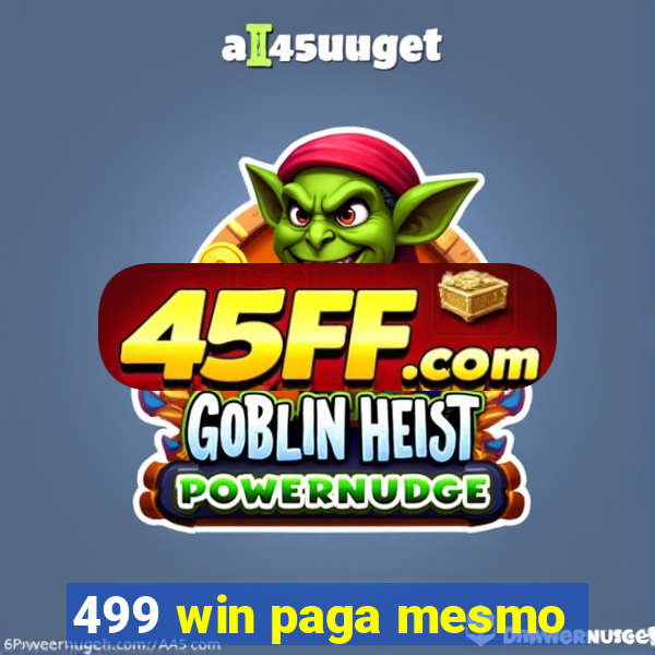499 win paga mesmo